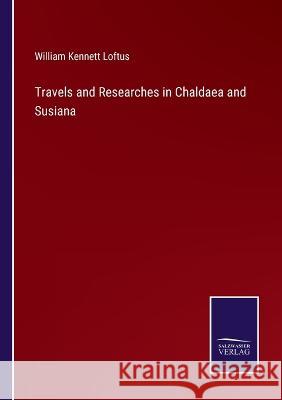 Travels and Researches in Chaldaea and Susiana William Kennett Loftus   9783375154486 Salzwasser-Verlag - książka