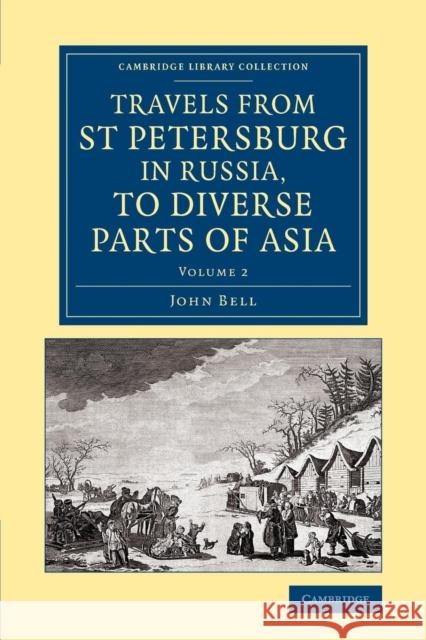 Travels from St Petersburg in Russia, to Diverse Parts of Asia John Bell   9781108071086 Cambridge University Press - książka