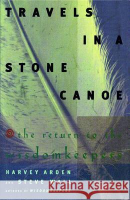 Travels in a Stone Canoe: The Return of the Wisdomkeepers Harvey Arden Steve Wall 9781476702650 Simon & Schuster - książka