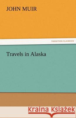 Travels in Alaska John Muir   9783842429826 tredition GmbH - książka