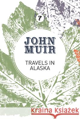 Travels in Alaska: Three Immersions Into Alaskan Wilderness and Culture John Muir Terry Gifford  9781911342168 Vertebrate Publishing - książka