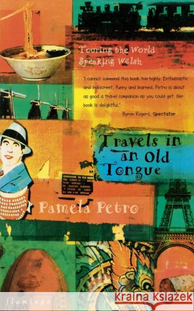 Travels in an Old Tongue: Touring the World Speaking Welsh Petro, Pamela 9780006550105 HARPERCOLLINS PUBLISHERS - książka