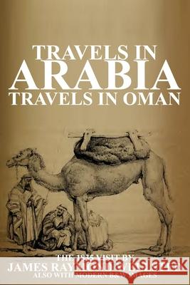 Travels in Arabia: Travels in Oman James R. Wellsted Ibn A 9781998997022 Arabesque Travel - książka