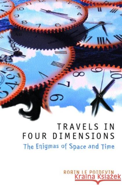 Travels in Four Dimensions: The Enigmas of Space and Time Le Poidevin, Robin 9780198752547 Oxford University Press - książka