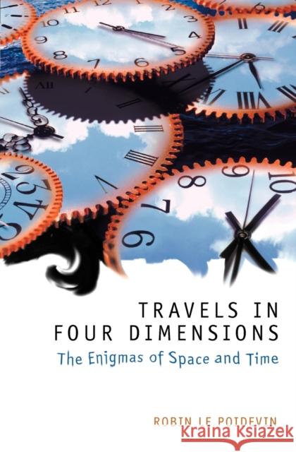 Travels in Four Dimensions: The Enigmas of Space and Time Le Poidevin, Robin 9780198752554  - książka