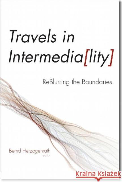 Travels in Intermediality: Reblurring the Boundaries Bernd Herzogenrath 9781611682601 Dartmouth Publishing Group - książka