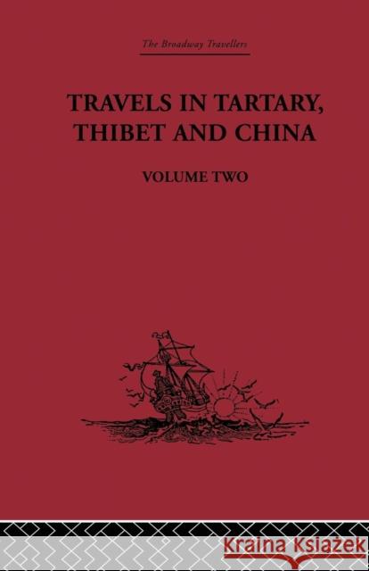 Travels in Tartary Thibet and China, Volume Two: 1844-1846 Gabet                                    Huc 9781138867727 Routledge - książka