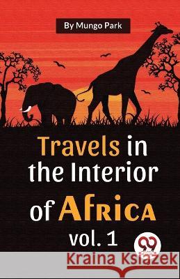 Travels In The Interior Of Africa Vol. 1 Mungo Park   9789357489126 Double 9 Books - książka