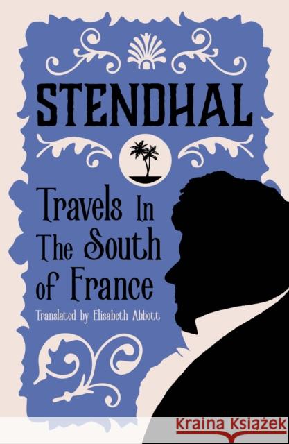 Travels in the South of France: Introduction by Victor Brombert  9781847492920  - książka