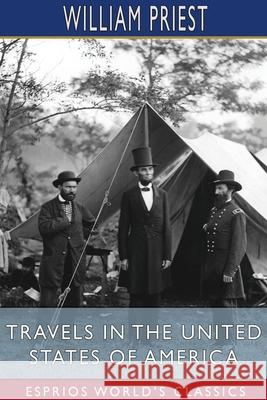 Travels in the United States of America (Esprios Classics): Commencing in the Year 1793, and Ending in 1797. Priest, William 9781034383925 Blurb - książka