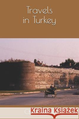 Travels in Turkey Chris Petrak 9781790611669 Independently Published - książka