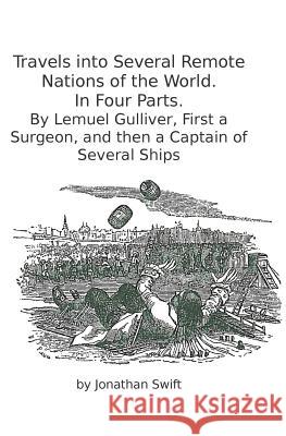 Travels into Several Remote Nations of the World. In Four Parts.: By Lemuel Gulliver, First a Surgeon, and then a Captain of Several Ships Gulliver, Lemuel 9781938357206 Fpp Classics - książka