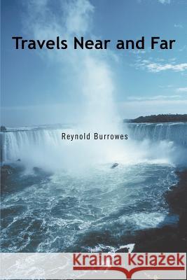 Travels Near and Far Reynold Burrowes 9780595369225 iUniverse - książka