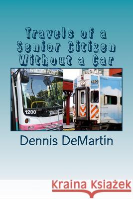 Travels of a Senior Citizen Without a Car Dennis Charles Demartin 9781493668359 Createspace - książka