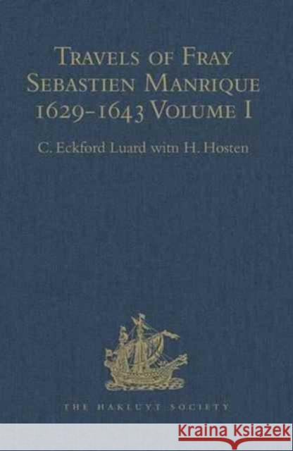 Travels of Fray Sebastien Manrique 1629-1643: A Translation of the Itinerario de Las Missiones Orientales. Volume I: Arakan Luard, C. Eckford 9781409414261 Routledge - książka