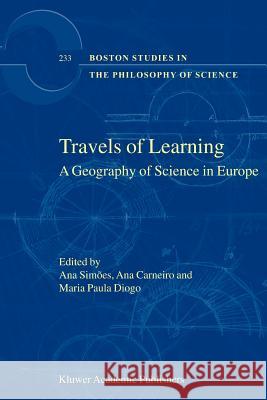 Travels of Learning: A Geography of Science in Europe Simões, Ana 9789048162819 Not Avail - książka