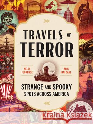 Travels of Terror: Strange and Spooky Spots Across America Kelly Florence Meg Hafdahl 9781728290195 Sourcebooks - książka