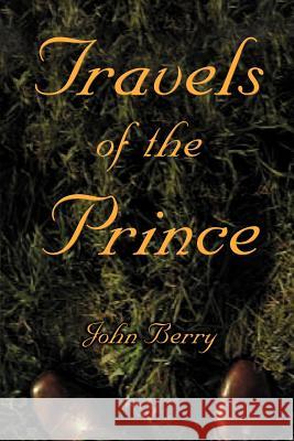 Travels of the Prince John Berry 9780759624795 Authorhouse - książka