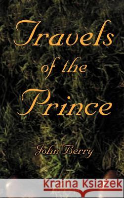 Travels of the Prince John Berry 9780759624801 Authorhouse - książka