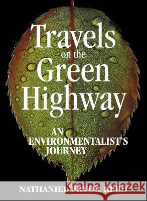 Travels on the Green Highway: An Environmentalist's Journey Nathaniel Pryor Reed 9780692817995 Reed Publishing Co. LLC - książka