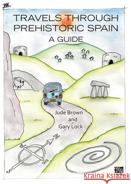 Travels through Prehistoric Spain: A Guide Gary (Retired Professor of Archaeology, University of Oxford) Lock 9781805830900 Archaeopress - książka