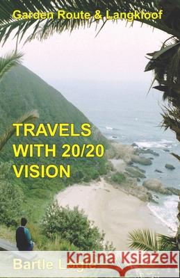 Travels with 20/20 Vision: Garden Route & Langkloof Bartle Logie 9781920700300 Write-On Publishing - książka