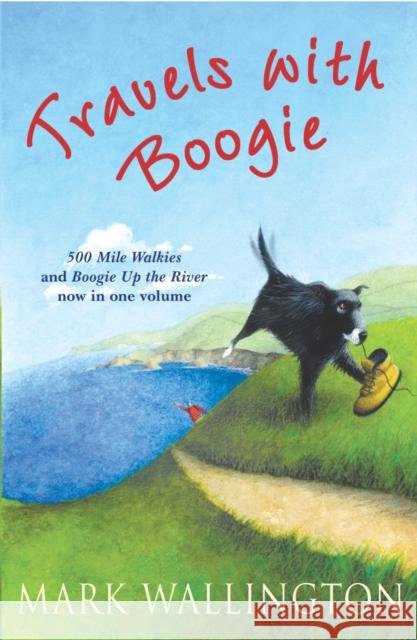Travels With Boogie: 500 Mile Walkies and Boogie Up the River in One Volume Mark Wallington 9780099503125 Cornerstone - książka