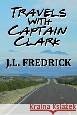 Travels with Captain Clark J. L. Fredrick 9781720440192 Createspace Independent Publishing Platform - książka