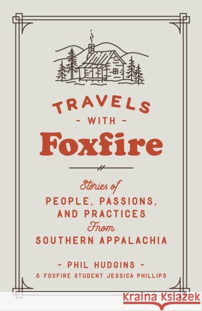 Travels with Foxfire: Stories of People, Passions, and Practices from Southern Appalachia Foxfire Fund Inc 9780525436294 Anchor Books - książka