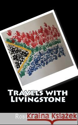 Travels with Livingstone: An American Family's Journey into South African Culture Bensley, Robert 9781450562256 Createspace - książka
