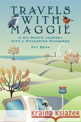 Travels with Maggie: A Six-Month Journey with a Wondering Wanderer Pat Bean 9781544628615 Createspace Independent Publishing Platform - książka