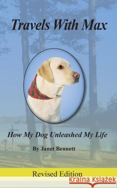 Travels with Max: How My Dog Unleashed My Life Bennett, Janet 9780981904108 Equinox Group - książka