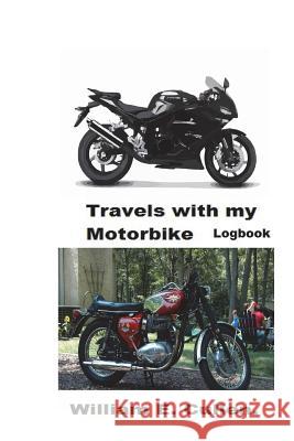 Travels with My Motorbike: Where Did I Go To? Mr William E. Cullen 9781722020798 Createspace Independent Publishing Platform - książka