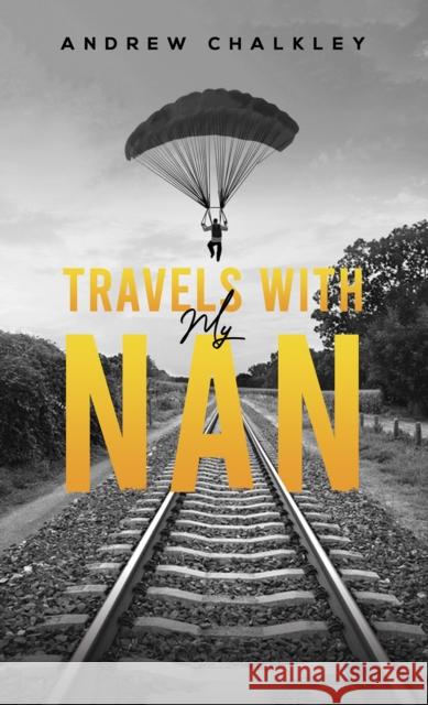 Travels with My Nan Andrew Chalkley 9781786936950 Austin Macauley Publishers - książka