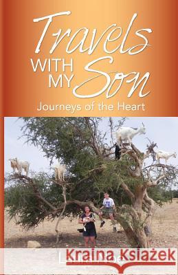 Travels With My Son: Journeys of the Heart Laura Noe 9780990459262 Laura Noe Communications, LLC - książka