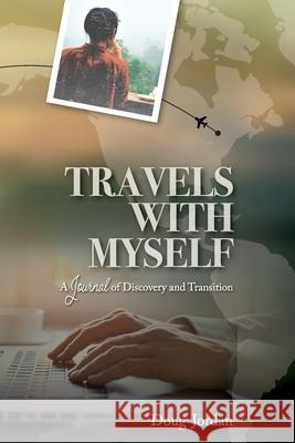 Travels With Myself: A Journal of Discovery and Transition Doug Jordan 9781716772009 Lulu.com - książka