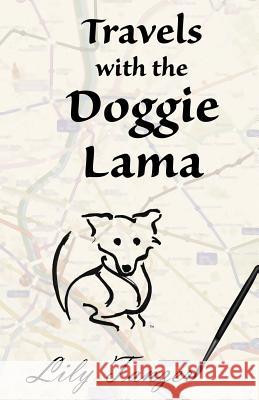 Travels with the Doggie Lama Lily Tanzer 9781627472050 Doggie Lama Books LLC - książka