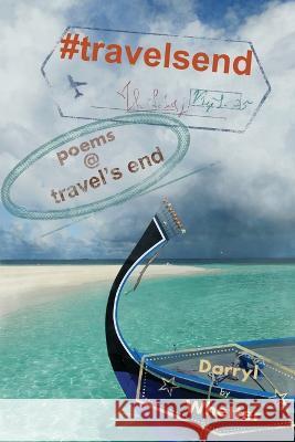 #travelsend: poems @ travel's end Darryl Whetter   9781998149155 Moose House Publications - książka