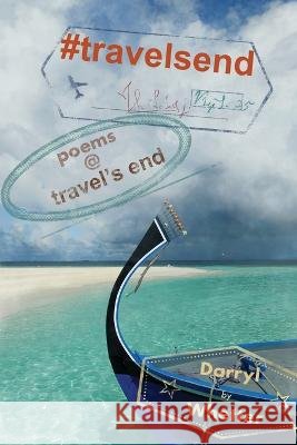 #travelsend: poems @ travel's end Darryl Whetter   9781998149155 Moose House Publications - książka