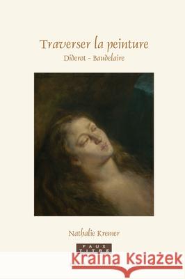 Traverser la peinture. Diderot - Baudelaire Nathalie Kremer 9789004367937 Brill - książka