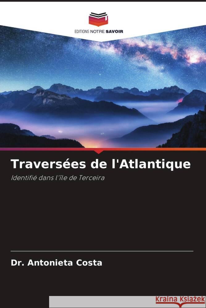 Traversées de l'Atlantique Costa, Dr. Antonieta 9786204524689 Editions Notre Savoir - książka
