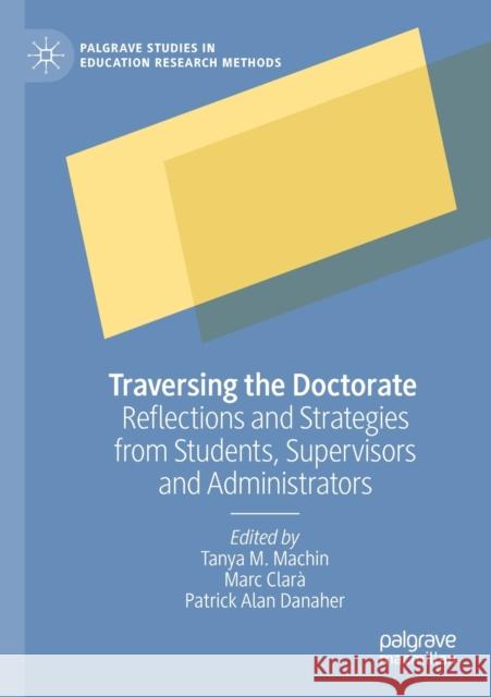 Traversing the Doctorate: Reflections and Strategies from Students, Supervisors and Administrators Tanya M. Machin Marc Clar 9783030237332 Palgrave MacMillan - książka