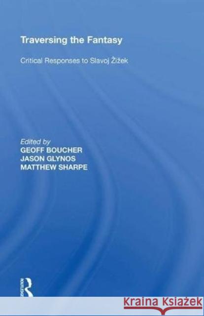 Traversing the Fantasy: Critical Responses to Slavoj �i�ek Glynos, Jason 9780815398608 Routledge - książka