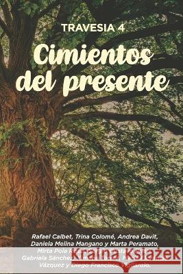 Travesia 4: Cimientos del presente Fernando Girasol   9789878891415 Fernando Girasol - książka