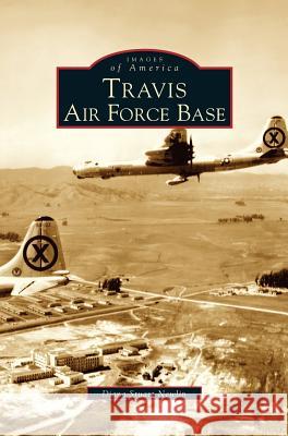 Travis Air Force Base Diana Stuart Newlin 9781531615710 Arcadia Publishing Library Editions - książka