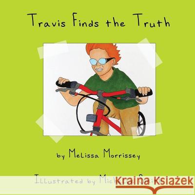 Travis Finds the Truth Melissa Morrissey Michelle Smith 9781979743136 Createspace Independent Publishing Platform - książka