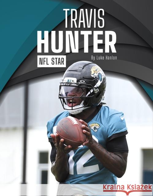 Travis Hunter: NFL Star Luke Hanlon 9798894690711 Press Box Books - książka