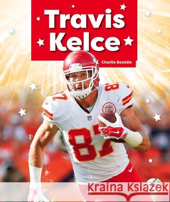 Travis Kelce Charlie Beattie 9781503875739 Child's World Stride - książka