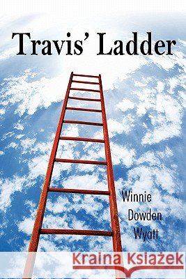 Travis' Ladder Winnie Dowden Wyatt 9781456728946 Authorhouse - książka
