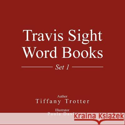 Travis Sight Word Books: Set 1 Tiffany Trotter 9781514473313 Xlibris - książka
